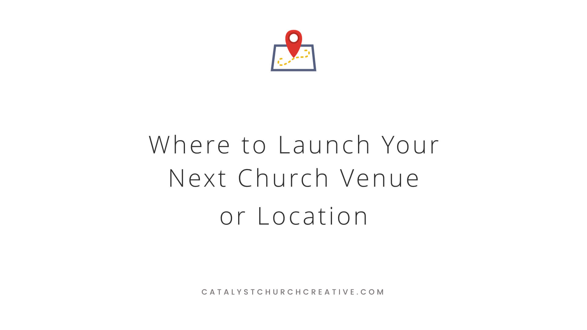 where and how to launch your next church venue or location