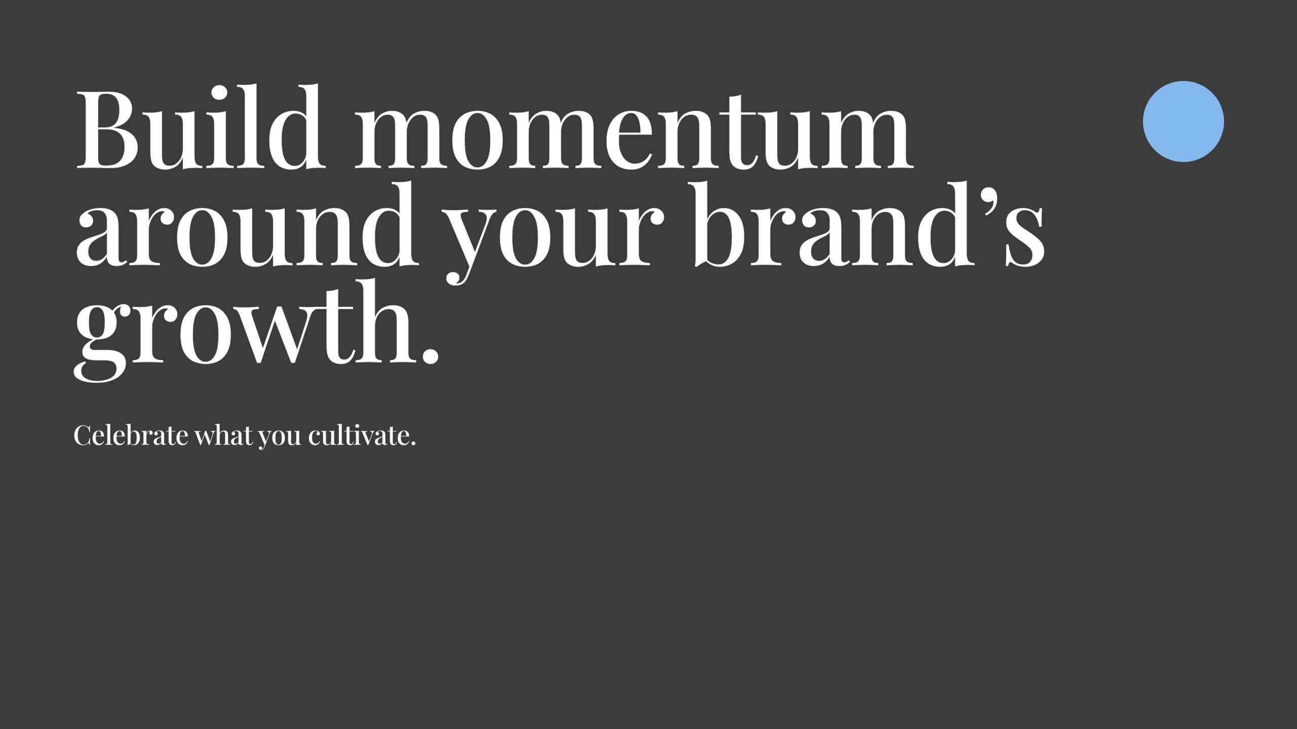 Build Brand Momentum