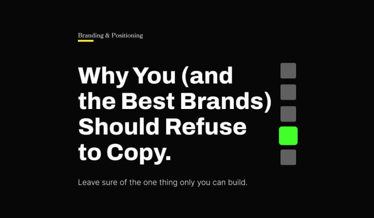 Why You (and the Best Brands) Should Refuse to Copy
